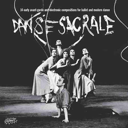 the album cover for Danse Sacrale / Various Uk - Danse Sacrale: 14 Early Avant-Garde and Electronic Compositions forBallet and Modern Dance