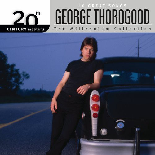 the album cover for George Thorogood & The Destroyers - Millennium Collection: 20th Century Masters