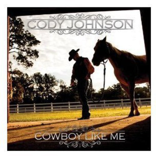 the album cover for Cody Johnson - Cowboy Like Me