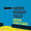 the album cover for Moebius/Neumeier/Engler - Another Other Places