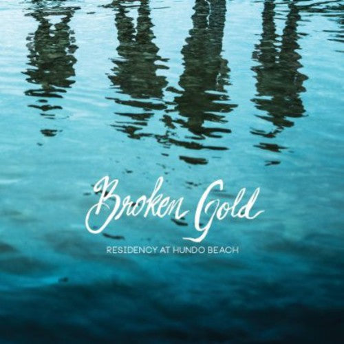 the album cover for Broken Gold - Residency at Hundo Beach