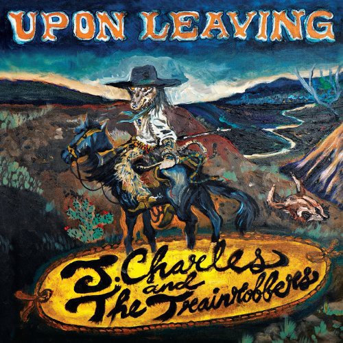 the album cover for J. Charles and The Trainrobbers - Upon Leaving