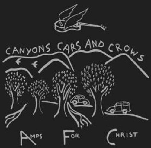 the album cover for Amps For Christ - Canyons Cars & Crows