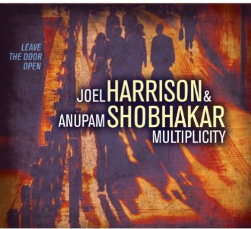 the album cover for Joel Harrison & Anupam Shobhakar Multipicity - Leave The Door Open
