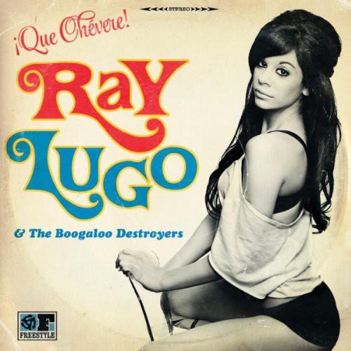 the album cover for Ray Lugo & The Boogaloo Destroyers - Que Chevere