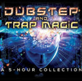 the album cover for Dubstep & Trap Magic-A 5 Hour Collecti - Dubstep and Trap Magic: A 5 Hour Collection