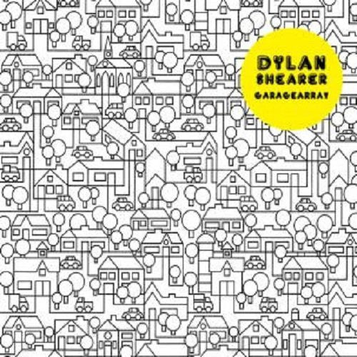 the album cover for Dylan Shearer - Garagearray