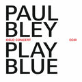 the album cover for Paul Bley - Play Blue, The Oslo Concert [Live]