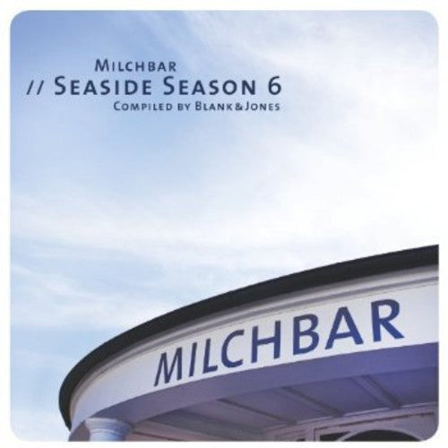 the album cover for Blank & Jones - Milchbar Seaside Season 6