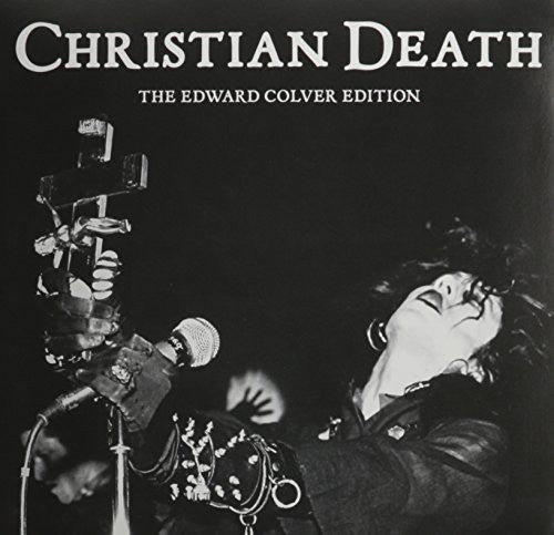 the album cover for Christian Death - Edward Colver Edition