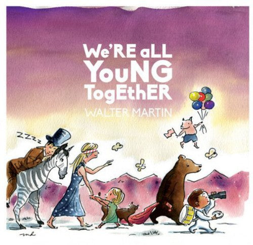 the album cover for Walter Martin - We're All Young Together [Digipak]