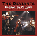 the album cover for The Deviants - Barbarian Princes Live in Japan 1999