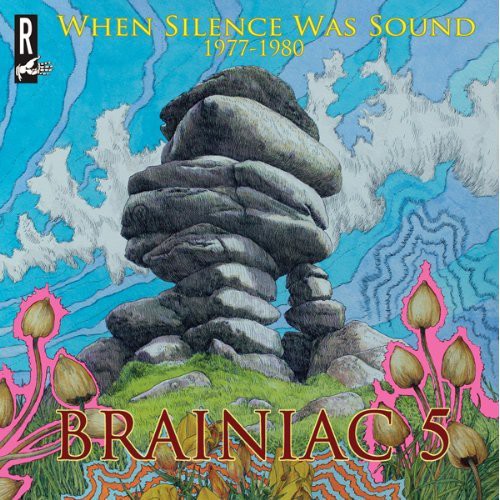 the album cover for Brainiac 5 - When Silence Was Sound 1977-80