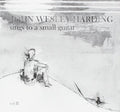 the album cover for John Wesley Harding - Sings to a Small Guitar 2