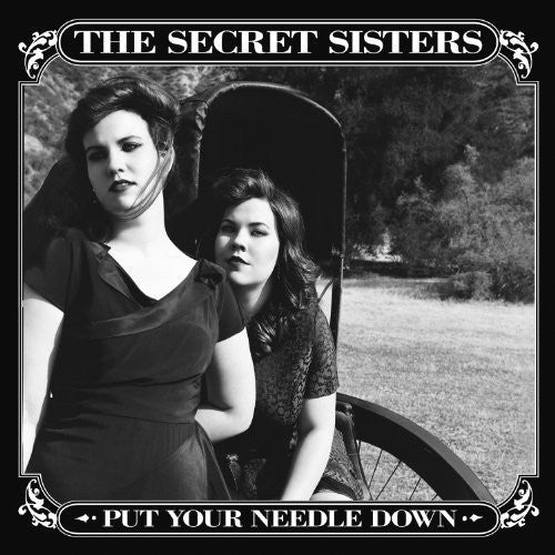 the album cover for The Secret Sisters - Put Your Needle Down [Vinyl]