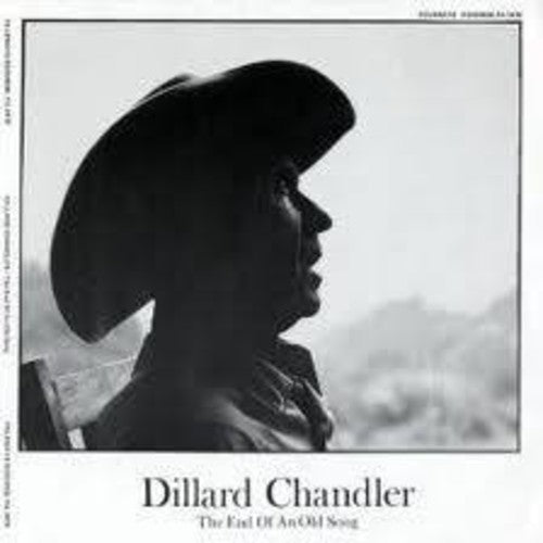 the album cover for Dillard Chandler - Chandler, Dillard : End of An Old Song