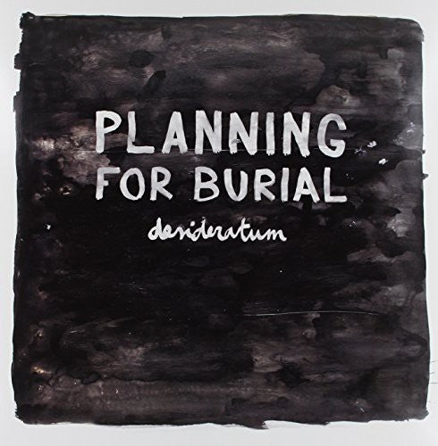 the album cover for Planning For Burial - Desideratum