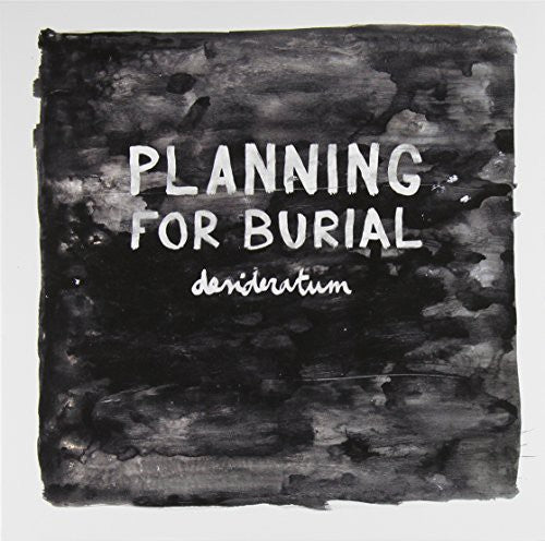 the album cover for Planning For Burial - Desideratum