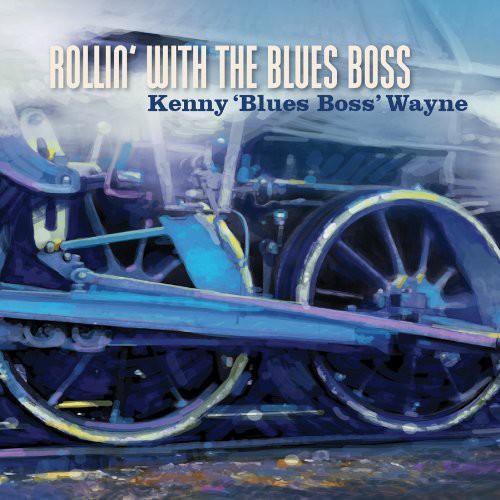the album cover for Kenny 'Blues Boss' Wayne - Wayne, Kenny Blues Boss : Rollin with the Blues Boss