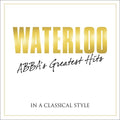 the album cover for ABBA - Waterloo: Abba's Greatest Hits in Classical / Various