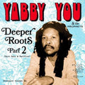 the album cover for Yabby You - Deeper Roots Part 2