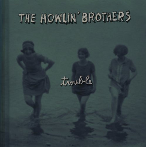 the album cover for The Howlin' Brothers - Trouble [Vinyl]