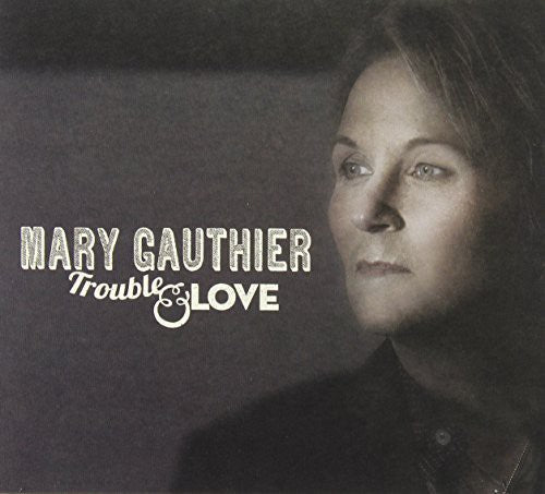 the album cover for Mary Gauthier - Trouble & Love