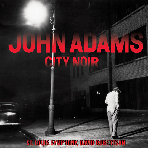 the album cover for John Adams / St Louis Symphony Orch / Robertson - City Noir