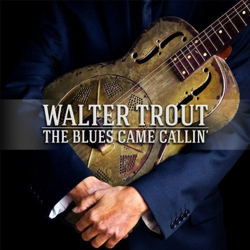 the album cover for Walter Trout - The Blues Came Callin [Vinyl]
