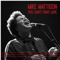 the album cover for Mike Mattison - You Can't Fight Love