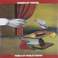 the album cover for Guided By Voices - Table at Fool's Tooth / Pillow Man