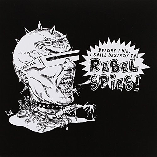 the album cover for Rebel Spies! - Before I Die I Shall Destroy the Rebel Spies