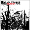 the album cover for Auteurs - After Murder Park: Expanded Edition
