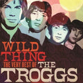 the album cover for Troggs - Wild Thing: The Very Best Of (Uk)