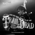 the album cover for ...And You Will Know Us By The Trail Of Dead - Live at Rockpalast 2009