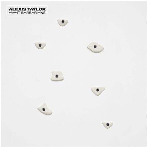 the album cover for Alexis Taylor - Await Barbarians