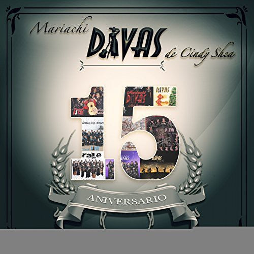 the album cover for Mariachi Divas De Cindy Shea - 15 Aniversario
