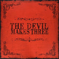the album cover for The Devil Makes Three - Devil Makes Three