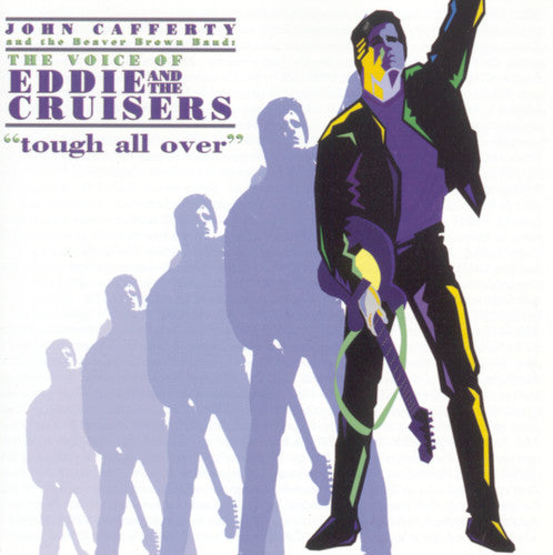 the album cover for John Cafferty & Beaver Brown B - Voice Of Eddie and The Cruisers: Tough All Over