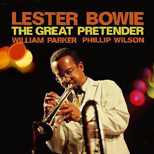 the album cover for Lester Bowie / Wilson,Phillip / Parker,William - Great Pretender