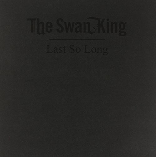 the album cover for Swan King - Last So Long