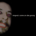 the album cover for Mogwai - Come On Die Young [Deluxe Vinyl]
