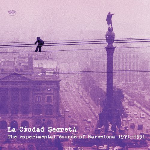 the album cover for La Ciudad Secreta The Experimental Sounds / Var - La Ciudad Secreta: The Experimental Sounds / Various