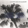 the album cover for A Sunny Day In Glasgow - Sea When Absent [Vinyl]