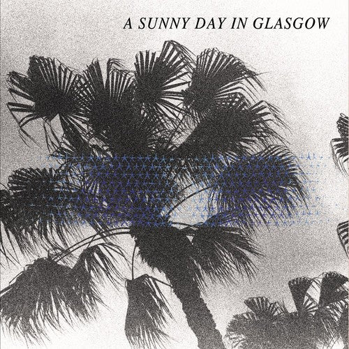 the album cover for A Sunny Day In Glasgow - Sea When Absent