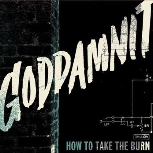 the album cover for GODDAMNIT - How to Take the Burn