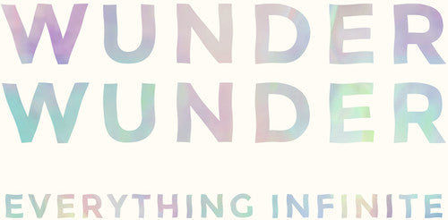 the album cover for Wunder Wunder - Everything Infinite [Digipak]