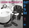 the album cover for Loudon Wainwright III - Haven't Got the Blues (Yet)