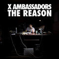 the album cover for X Ambassadors - The Reason EP [Extra Tracks]