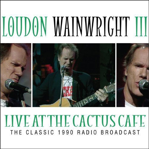 the album cover for Loudon Wainwright III - Live At The Cactus Cafe